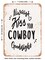 DECORATIVE METAL SIGN - Always Kiss Your Cowboy Goodnight - 2 - Vintage Rusty Look